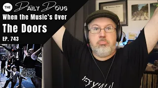 Classical Composer Reacts to THE DOORS: When The Music's Over | The Daily Doug (Episode 743)