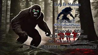 Old Green Eyes of Chickamauga: Bigfoot or Paranormal?