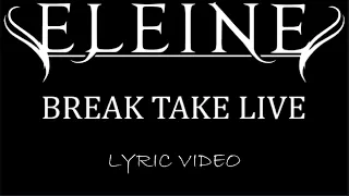 Eleine - Break Take Live - 2018 - Lyric Video