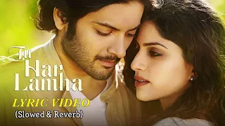 Tu Har Lamha || Khamoshiyan|| Slowed & Reverb|| Arijit singh #tuharlamha #arijitsingh #lofisongs