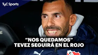 TEVEZ SE QUEDA EN INDEPENDIENTE 🔥 LO CONFIRMÓ EL ENTRENADOR TRAS HABLAR CON EL PLANTEL 🔥