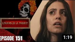 L'AMOUR À MORT Épisode 151 en français HD
