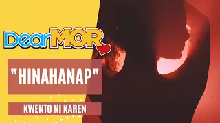 Dear MOR Presents: "Hinahanap" Kwento Ni Karen