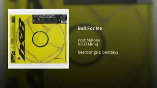 Post Malone - Ball For Me (Nicki Minaj Solo)