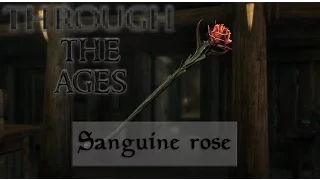 Sanguine Rose, Through the Ages (Daggerfall, Oblivion & Skyrim)