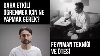 Daha etkili öğrenmek için ne yapmak gerek? Feynman Tekniği ve Ötesi