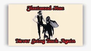 Fleetwood Mac -  Never Going Back Again ( Lyrics )