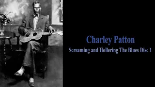 Charley Patton - Screamin' and Hollerin' the Blues (Disc 1)