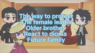 The way to protect the female lead's older brother react to dion's future family