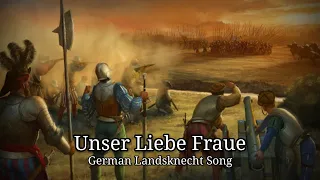 Unser Liebe Fraue - German Landsknecht Song