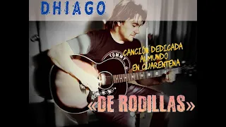 "De Rodillas"  (Dhiago) (2020) #cuarentena #Dhiago