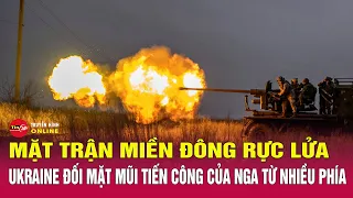 Mặt trận miền Đông đỏ lửa, Ukraine đối mặt với nhiều mũi tiến công ồ ạt của Nga | Tin24h