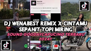 DJ CINTAMU SEPAHIT TOPI MIRING X WENABEST MASHUP GOODAYCAPUCINO VIRAL TIKTOK 2024