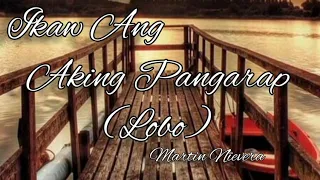 Ikaw Ang Aking Pangarap | Lobo | Martin Nievera | Lyrics Video