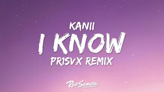 Kanii - I Know PR1SVX Remix (Lyrics) [1 Hour Version]