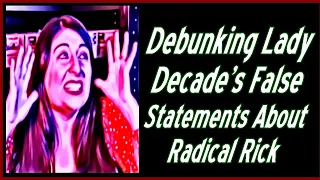 Debunking Lady Decade's False Statements About Radical Rick