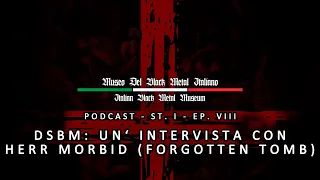 ST1EP8 - DSBM: un'intervista con Herr Morbid (Forgotten Tomb)