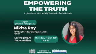 Leveraging AI for journalists | Empowering the Truth | ICFJ | Nikita Roy