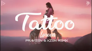 Tattoo - Loreen ( Praveen & XZEN Remix ) [Official Lyrics Video]