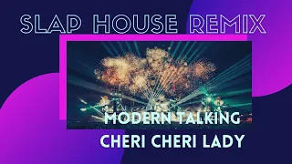 Cheri Cheri Lady - Modern Talking ( StarajaRiba Slap House Remix )