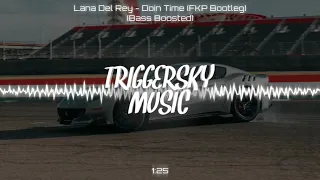 Lana Del Rey - Doin Time (FKP Bootleg) (Bass Boosted)