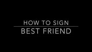 Learn How to Sign the Phrase Best Friend