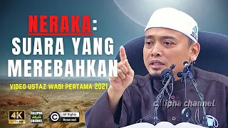 Ustaz Wadi Annuar - Neraka: Suara Apinya Merebahkan