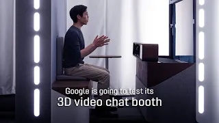 Google is going to test its 3D video chat booth with more companies