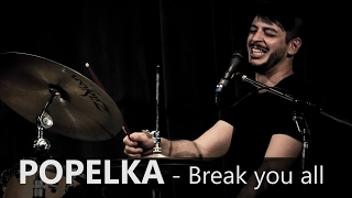POPELKA - Break you all - Live @ Boris