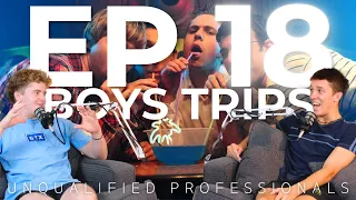 Breaking Down Boys Trips - Ep 18