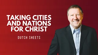 Taking Cities and Nations for Christ | Give Him 15: Daily Prayer with Dutch