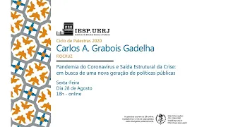Ciclo de Palestras 2020: Pandemia do Coronavírus e Saída Estrutural - Carlos A. Grabois Gadelha