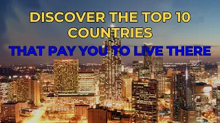 Discover The Top 10 Countries That Will Pay You To Live There In 2024