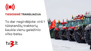 To dar negirdėjote: virš tūkstančio traktorių kaukia vienu geležinio vilko balsu