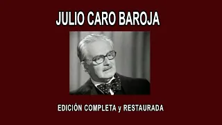 JULIO CARO BAROJA A FONDO - EDICIÓN COMPLETA y RESTAURADA