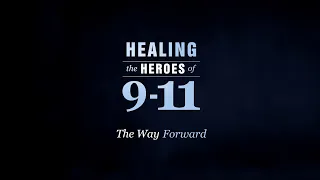 Healing the Heroes of 9-11: The Way Forward