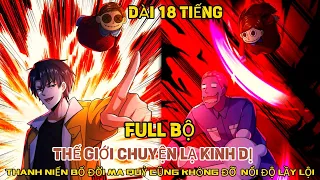 Full Bộ 1-205 | THANH NIÊN BỐ ĐỜI MA QUỶ CŨNG KHÔNG ĐỠ NỔI ĐỘ LẦY - Review Truyện Tranh