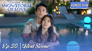 AMIDST A SNOWSTORM OF LOVE【HINDI DUB 】Best Scene Ep 30 | Chinese Drama in Hindi