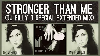 Amy Winehouse - Stronger Than That (DJ Billy D Special Extended Mix)