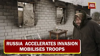 Russia Accelerates Invasion, Mobilises Troop | Ground Report From Different War Zones