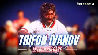 Légendes Oubliées du Foot : Trifon Ivanov, Le Loup Bulgare