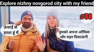 explore nizhny novgorod city with my new friend || Indian in Russia 🇮🇳❤️