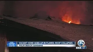 Vacant home goes up in flames, roof collapses