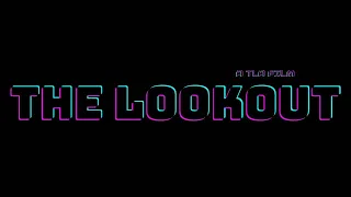 THE LOOKOUT | a tla film
