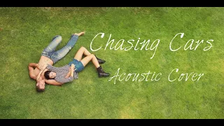 Chasing Cars - Acoustic Cover Version