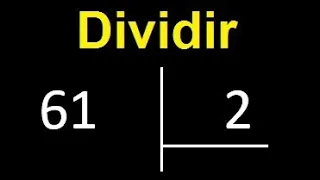 dividir 61 entre 2 , como dividir