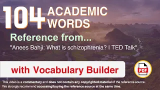 104 Academic Words Ref from "Anees Bahji: What is schizophrenia? | TED Talk"