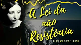 A LEI DA NÃO RESISTÊNCIA  - FLORENCE SCOVEL SHINN