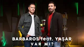 BARBAROS feat. YASAR  - VAR MI?