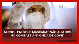 Álcool em gel e máscaras são aliados no combate à quarta onda de Covid